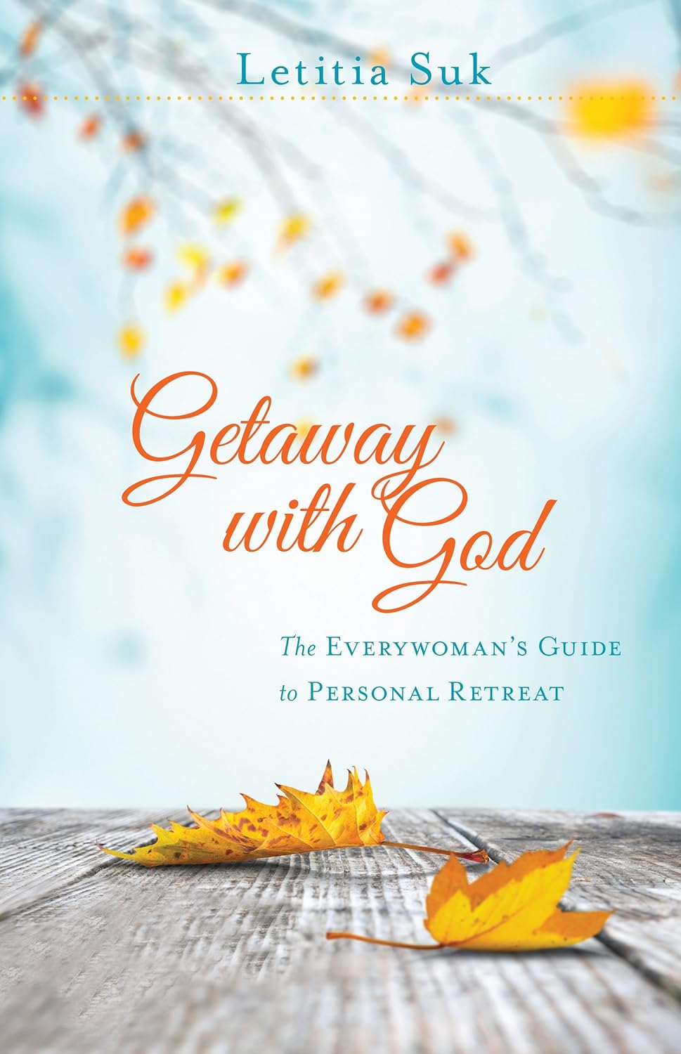 Getaway with God: The Everywoman's Guide to Personal Retreat